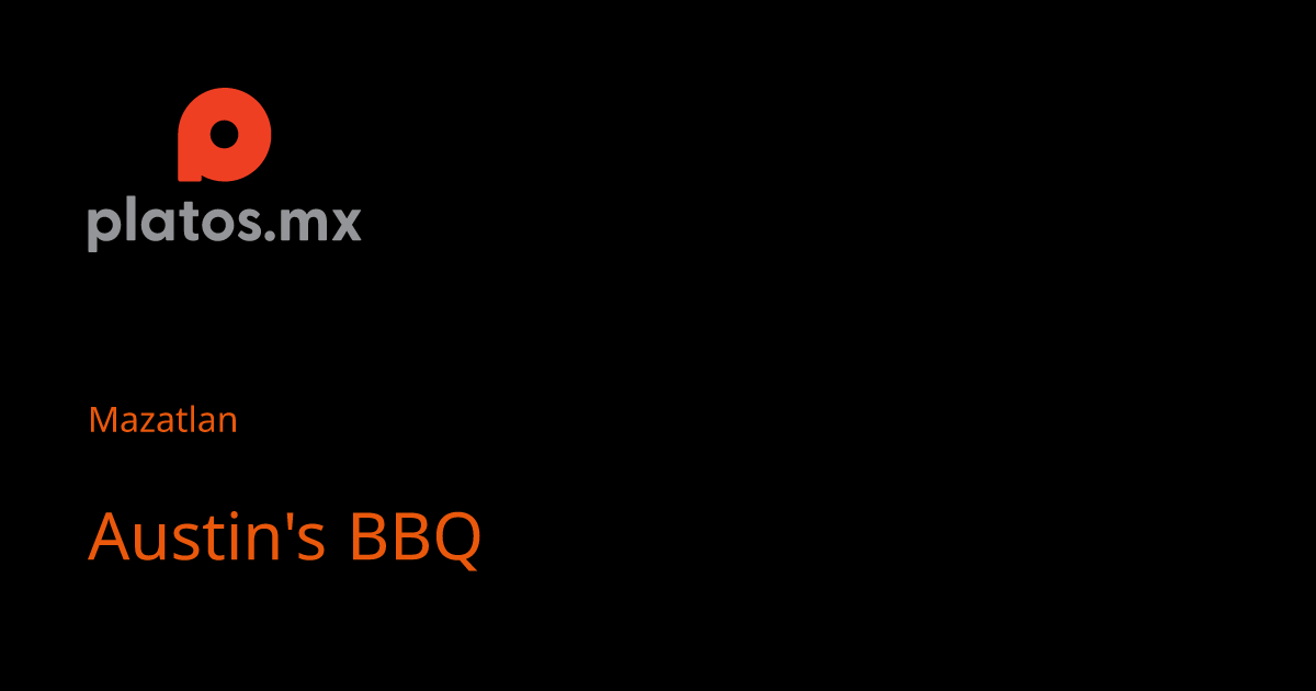 Austin's BBQ in Mazatlan Platos.mx Guides and Reviews for Foodies
